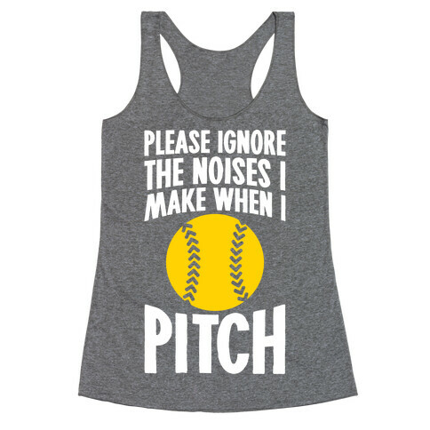 Please Ignore The Noises I Make When I Pitch Racerback Tank Top