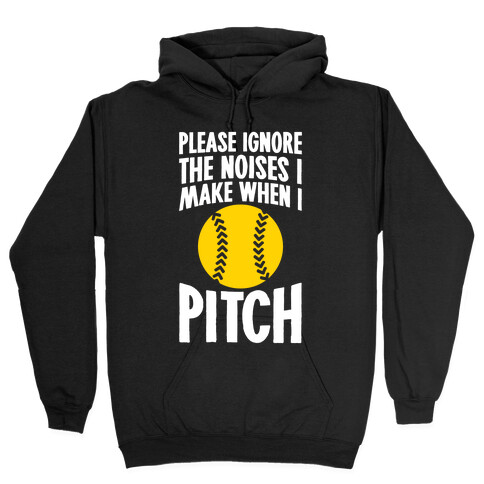 Please Ignore The Noises I Make When I Pitch Hooded Sweatshirt