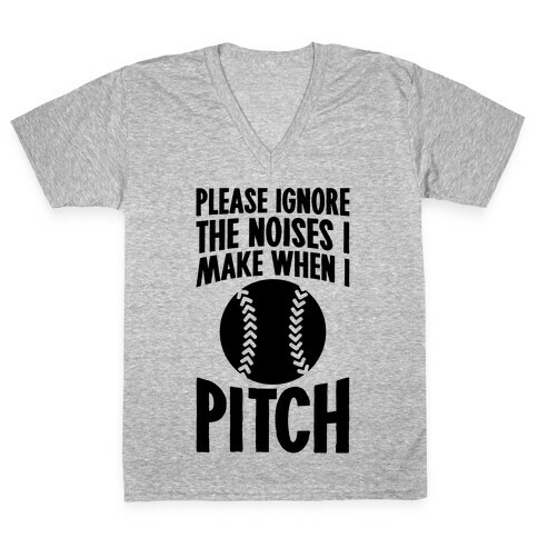 Please Ignore The Noises I Make When I Pitch V-Neck Tee Shirt