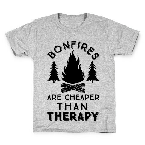 Bonfires Are Cheaper Than Therapy Kids T-Shirt