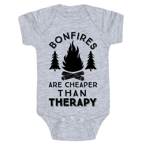 Bonfires Are Cheaper Than Therapy Baby One-Piece