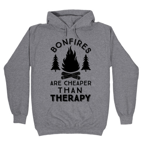 Bonfires Are Cheaper Than Therapy Hooded Sweatshirt