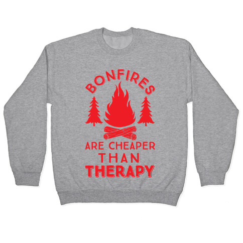 Bonfires Are Cheaper Than Therapy Pullover