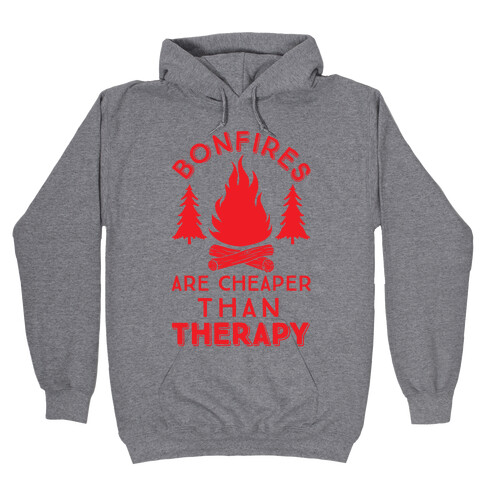 Bonfires Are Cheaper Than Therapy Hooded Sweatshirt