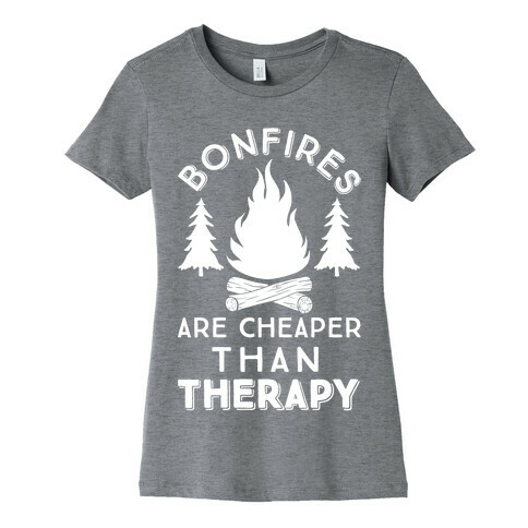 Bonfires Are Cheaper Than Therapy Womens T-Shirt