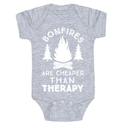 Bonfires Are Cheaper Than Therapy Baby One-Piece