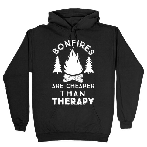Bonfires Are Cheaper Than Therapy Hooded Sweatshirt