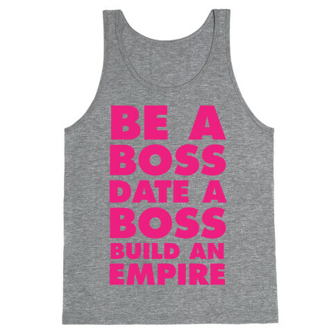 Be A Boss, Date A Boss, Build An Empire Tank Top