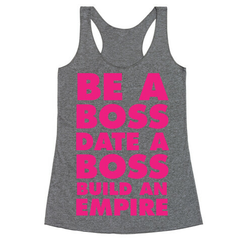 Be A Boss, Date A Boss, Build An Empire Racerback Tank Top