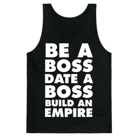 Be A Boss, Date A Boss, Build An Empire Tank Top