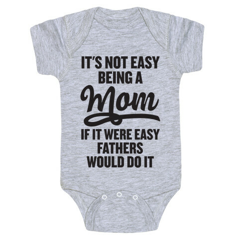 It's Not Easy Being A Mom Baby One-Piece
