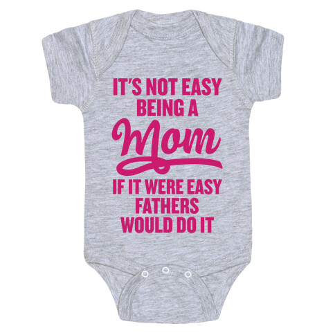 It's Not Easy Being A Mom Baby One-Piece