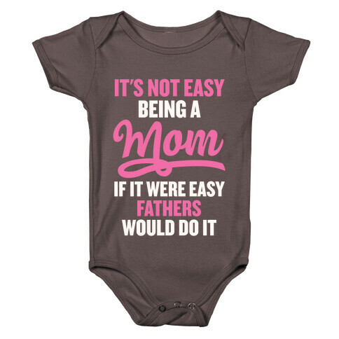 It's Not Easy Being A Mom Baby One-Piece