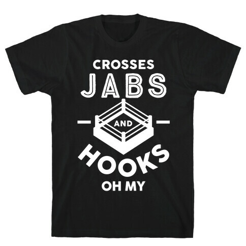 Crosses Jabs And Hooks Oh My T-Shirt