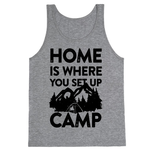 Home Is Where You Set Up Camp Tank Top