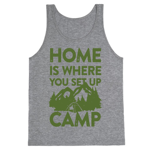 Home Is Where You Set Up Camp Tank Top