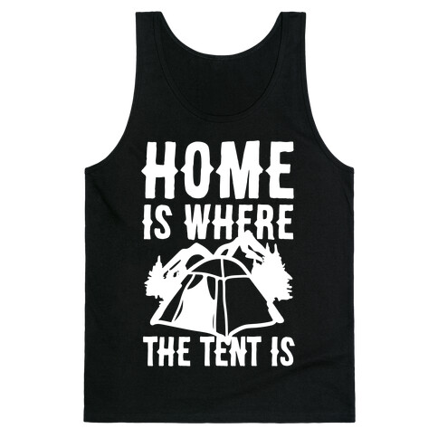 Home Is Where The Tent Is Tank Top