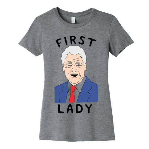 First Lady Bill Clinton Womens T-Shirt