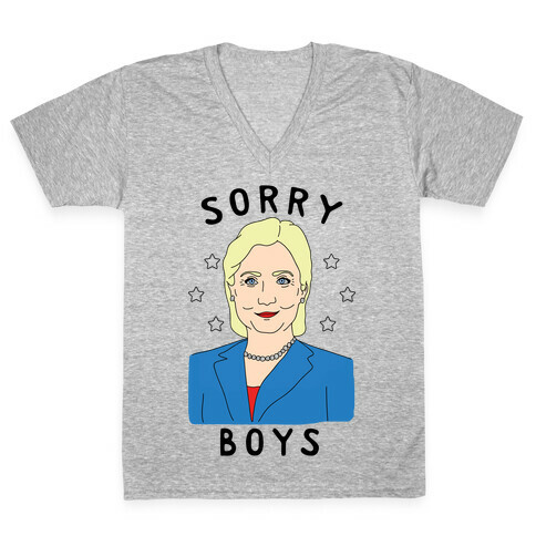 Sorry Boys (Hillary Clinton) V-Neck Tee Shirt