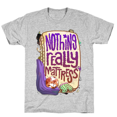 Nothing Really Mattress T-Shirt