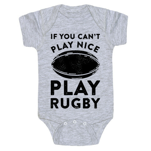 If You Can't Play Nice Play Rugby Baby One-Piece