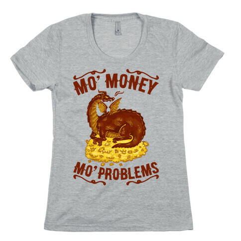 Mo' Money Mo' Problems Dragon Hoard Womens T-Shirt