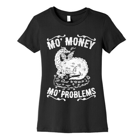 Mo' Money Mo' Problems Dragon Hoard Womens T-Shirt