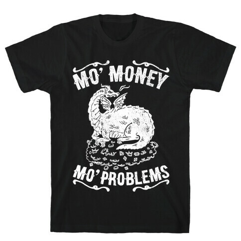 Mo' Money Mo' Problems Dragon Hoard T-Shirt