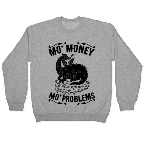Mo' Money Mo' Problems Dragon Hoard Pullover