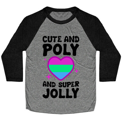 Cute And Poly And Super Jolly (Polysexual) Baseball Tee
