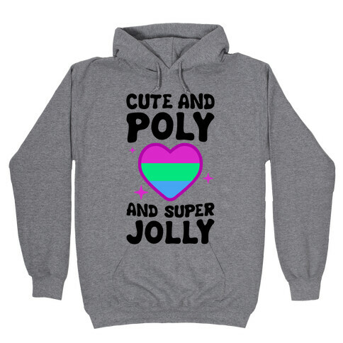 Cute And Poly And Super Jolly (Polysexual) Hooded Sweatshirt