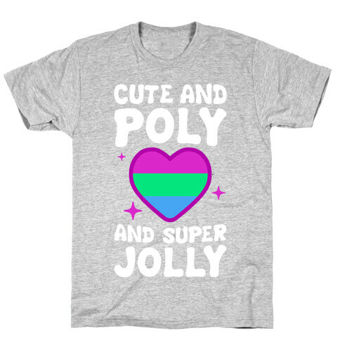 Cute And Poly And Super Jolly (Polysexual) T-Shirt