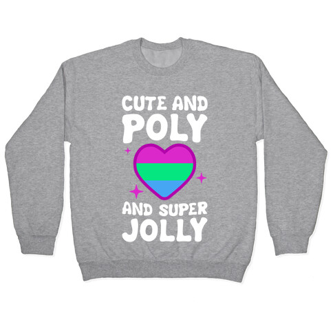 Cute And Poly And Super Jolly (Polysexual) Pullover