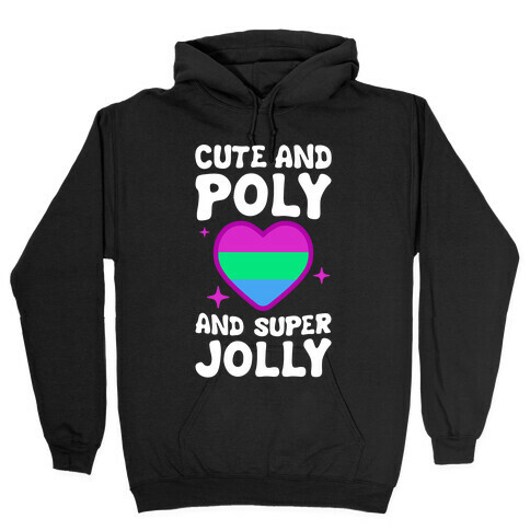 Cute And Poly And Super Jolly (Polysexual) Hooded Sweatshirt