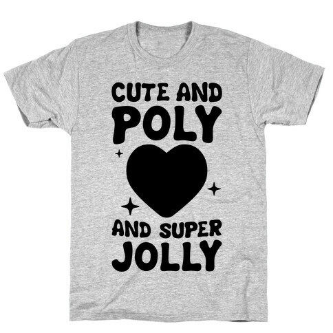 Cute And Poly And Super Jolly (Polysexual) T-Shirt