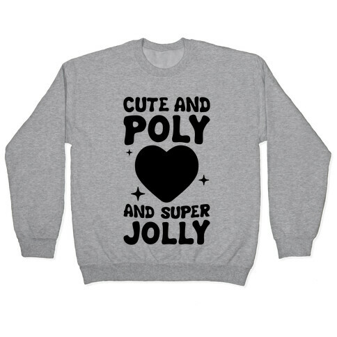 Cute And Poly And Super Jolly (Polysexual) Pullover