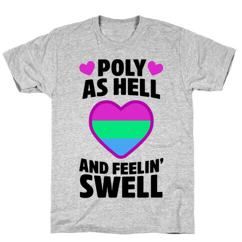 Poly As Hell And Feelin' Swell (Polysexual) T-Shirt