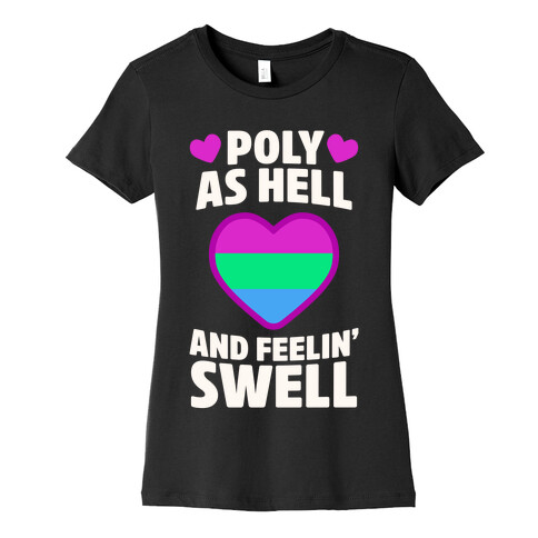 Poly As Hell And Feelin' Swell (Polysexual) Womens T-Shirt