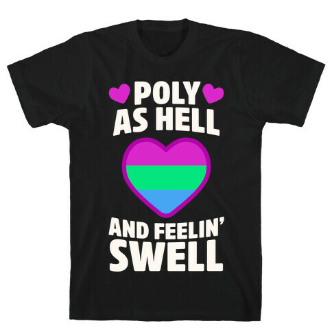 Poly As Hell And Feelin' Swell (Polysexual) T-Shirt