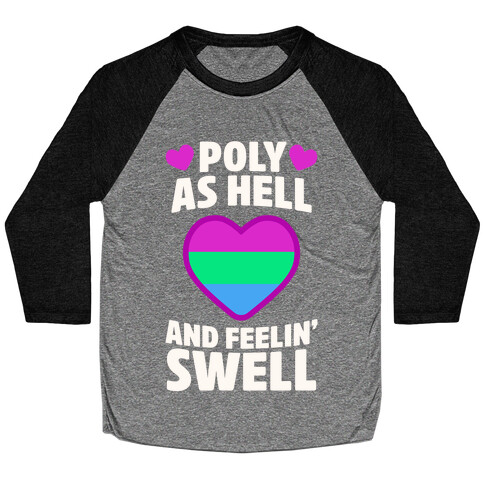 Poly As Hell And Feelin' Swell (Polysexual) Baseball Tee