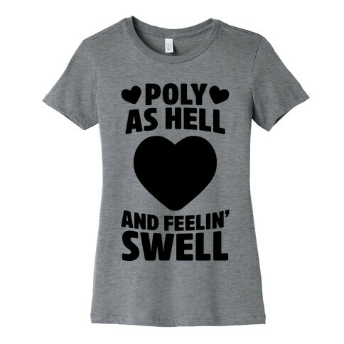 Poly As Hell And Feelin' Swell (Polysexual) Womens T-Shirt