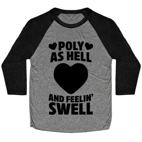 Poly As Hell And Feelin' Swell (Polysexual) Baseball Tee