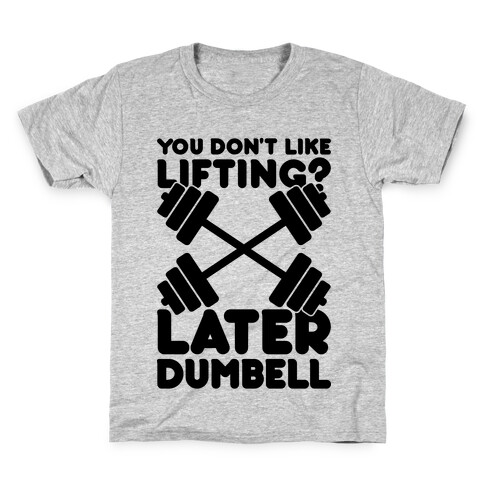 Later Dumbell Kids T-Shirt