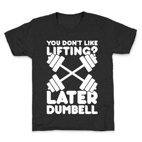 Later Dumbell Kids T-Shirt