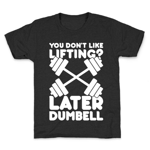 Later Dumbell Kids T-Shirt