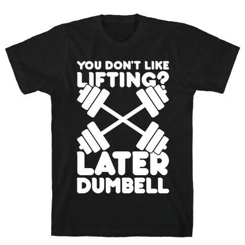 Later Dumbell T-Shirt