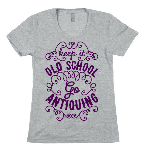 Keep It Old School, Go Antiquing Womens T-Shirt