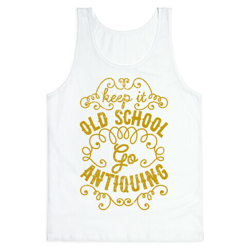 Keep It Old School, Go Antiquing Tank Top