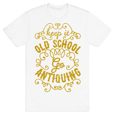 Keep It Old School, Go Antiquing T-Shirt