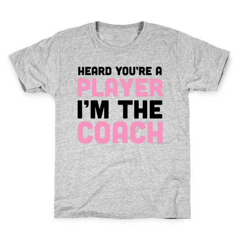 Heard You're A Player I'm The Coach Kids T-Shirt